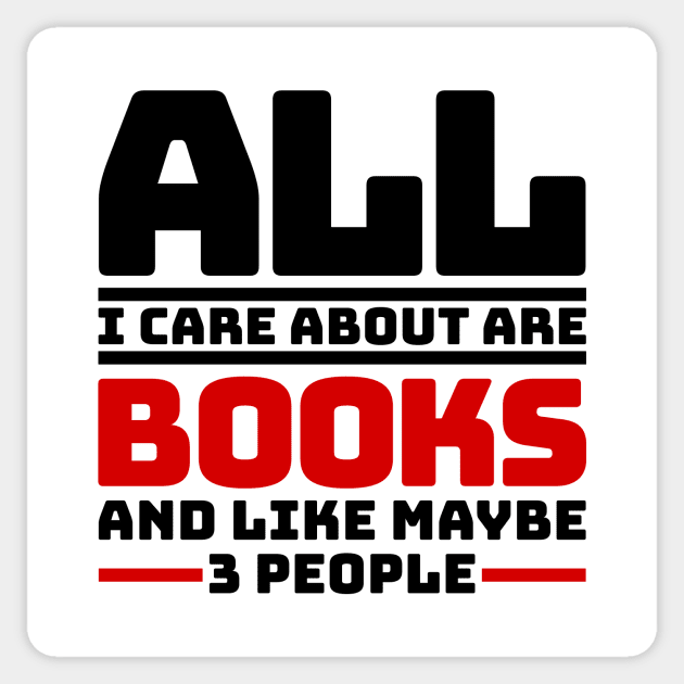 All I care about are books and like maybe 3 people Sticker by colorsplash